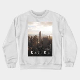 Build An Empire Crewneck Sweatshirt